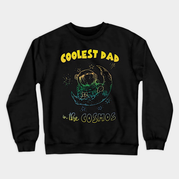 Mens Coolest Dad in the Cosmos Birthday Gift and Father's Day Crewneck Sweatshirt by Dibble Dabble Designs